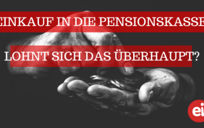 Einkauf in Pensionskasse – lohnt sich das überhaupt?