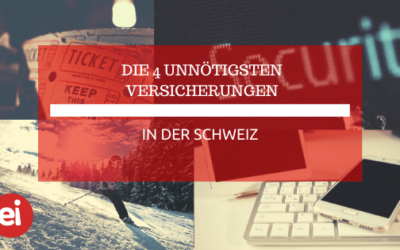 Die 4 unnötigsten Versicherungen die es gibt in der Schweiz.