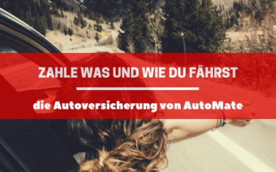Zahl was und wie du fährst – die Autoversicherung von AutoMate!