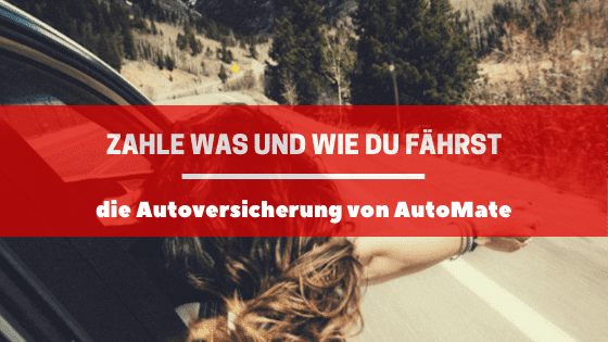 Zahl was und wie du fährst – die Autoversicherung von AutoMate!