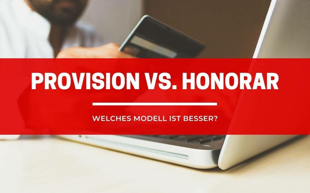 Provision vs. Honorar – Was ist der Unterschied?