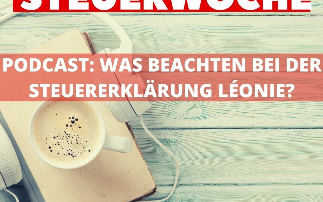 PODCAST: Was beachten bei der Steuererklärung, Léonie?