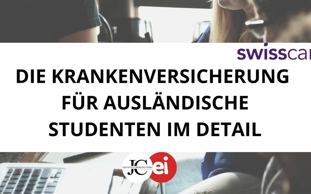 Die Krankenversicherung für ausländische Studenten von swisscare im Detail